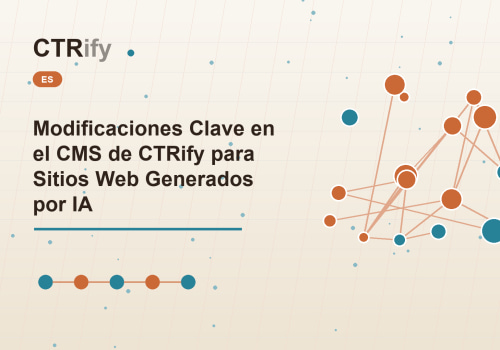 Modificaciones Clave en el CMS de CTRify para Sitios Web Generados por IA