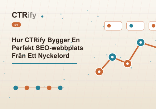 Hur CTRify Bygger En Perfekt SEO-webbplats Från Ett Nyckelord