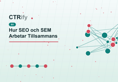 Hur SEO och SEM Arbetar Tillsammans
