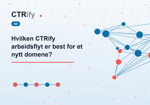 Hvilken CTRify arbeidsflyt er best for et nytt domene?