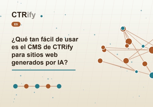 ¿Qué tan fácil de usar es el CMS de CTRify para sitios web generados por IA?