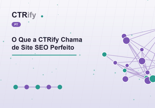O Que a CTRify Chama de Site SEO Perfeito