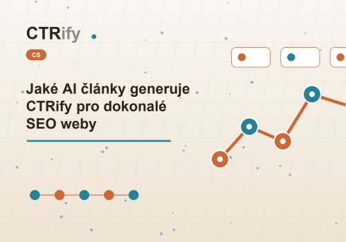 Jaké AI články generuje CTRify pro dokonalé SEO weby