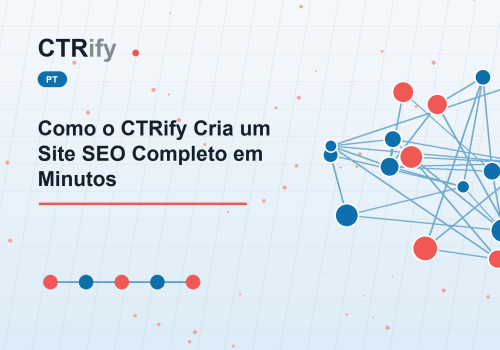 Como o CTRify Cria um Site SEO Completo em Minutos
