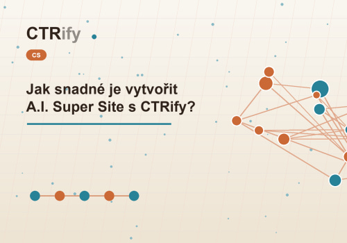 Jak snadné je vytvořit A.I. Super Site s CTRify?