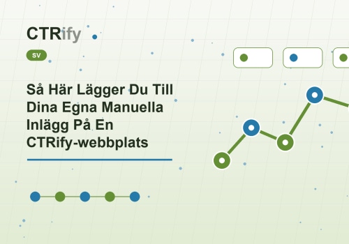 Så Här Lägger Du Till Dina Egna Manuella Inlägg På En CTRify-webbplats