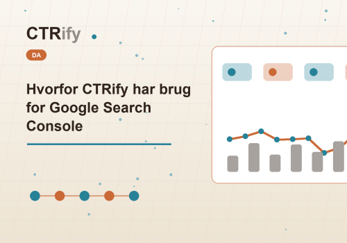 Hvorfor CTRify har brug for Google Search Console