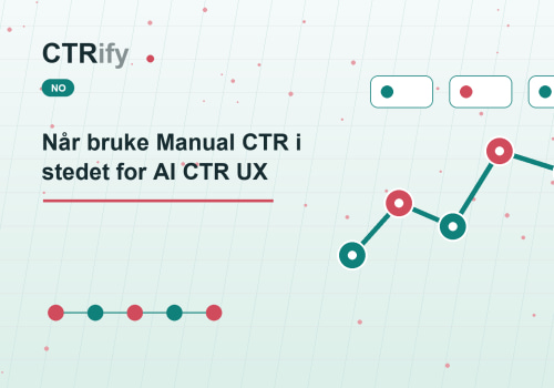 Når bruke Manual CTR i stedet for AI CTR UX