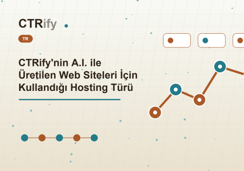 CTRify'nin A.I. ile Üretilen Web Siteleri İçin Kullandığı Hosting Türü
