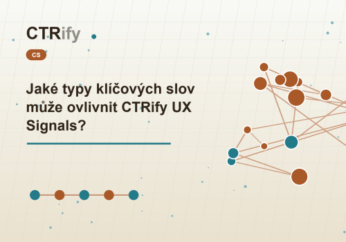 Jaké typy klíčových slov může ovlivnit CTRify UX Signals?