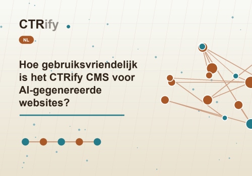 Hoe gebruiksvriendelijk is het CTRify CMS voor AI-gegenereerde websites?