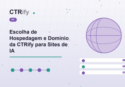 Escolha de Hospedagem e Domínio da CTRify para Sites de IA