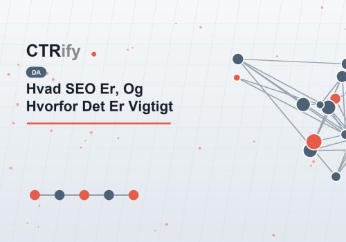 Hvad SEO Er, Og Hvorfor Det Er Vigtigt