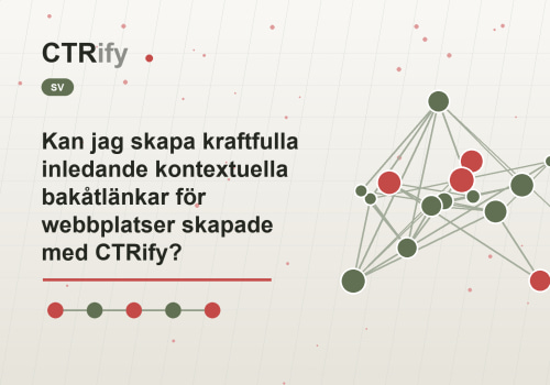 Kan jag skapa kraftfulla inledande kontextuella bakåtlänkar för webbplatser skapade med CTRify?