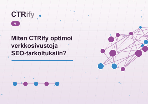 Miten CTRify optimoi verkkosivustoja SEO-tarkoituksiin?