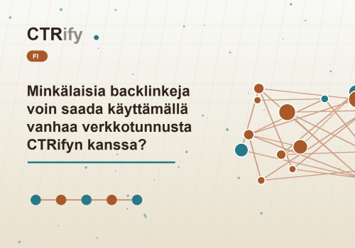 Minkälaisia backlinkeja voin saada käyttämällä vanhaa verkkotunnusta CTRifyn kanssa?