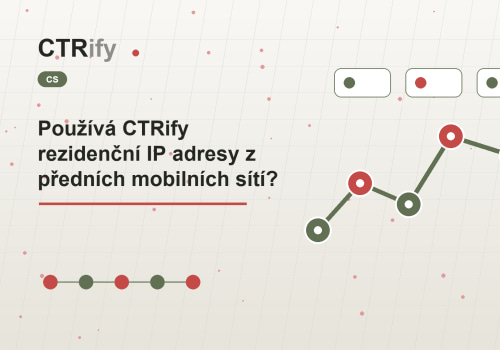 Používá CTRify rezidenční IP adresy z předních mobilních sítí?