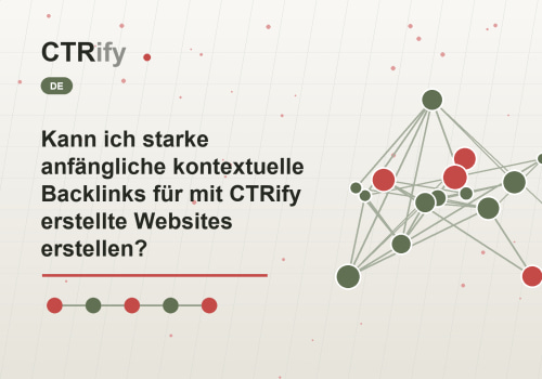 Kann ich starke anfängliche kontextuelle Backlinks für mit CTRify erstellte Websites erstellen?