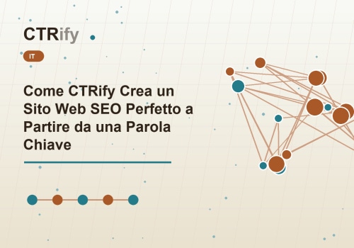 Come CTRify Crea un Sito Web SEO Perfetto a Partire da una Parola Chiave