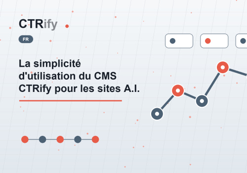 La simplicité d'utilisation du CMS CTRify pour les sites A.I.