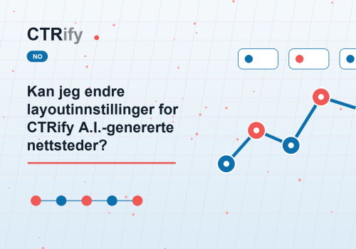 Kan jeg endre layoutinnstillinger for CTRify A.I.-genererte nettsteder?