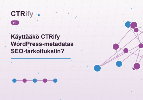 Käyttääkö CTRify WordPress-metadataa SEO-tarkoituksiin?