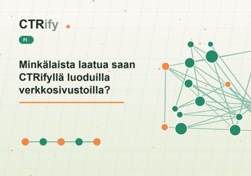 Minkälaista laatua saan CTRifyllä luoduilla verkkosivustoilla?