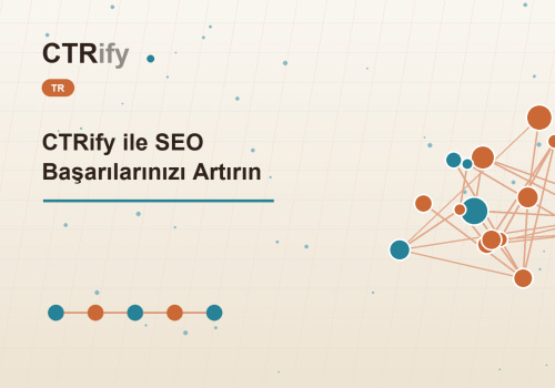 CTRify ile SEO Başarılarınızı Artırın