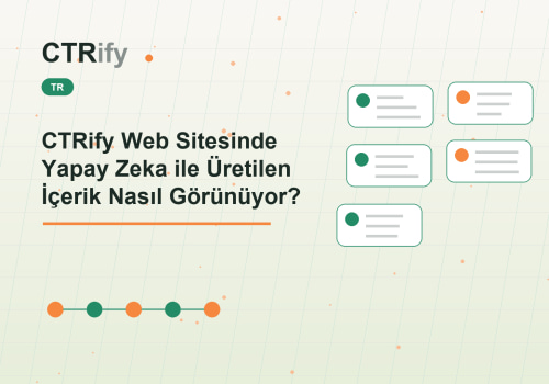 CTRify Web Sitesinde Yapay Zeka ile Üretilen İçerik Nasıl Görünüyor?