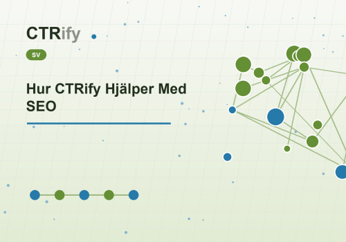 Hur CTRify Hjälper Med SEO