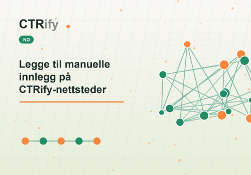Legge til manuelle innlegg på CTRify-nettsteder