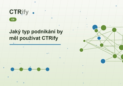 Jaký typ podnikání by měl používat CTRify