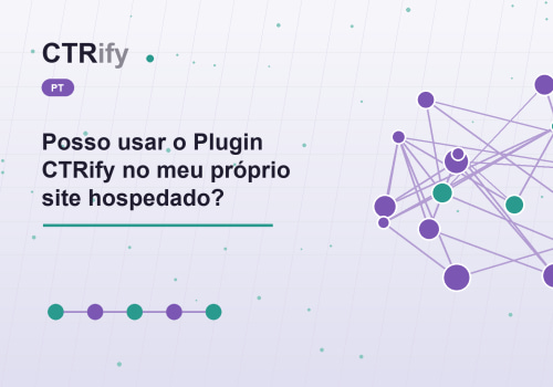 Posso usar o Plugin CTRify no meu próprio site hospedado?