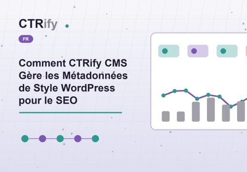 Comment CTRify CMS Gère les Métadonnées de Style WordPress pour le SEO