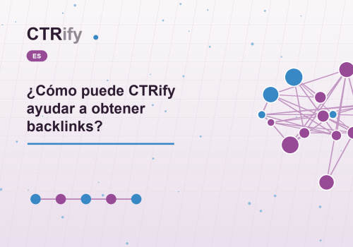 ¿Cómo puede CTRify ayudar a obtener backlinks?