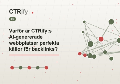 Varför är CTRify:s AI-genererade webbplatser perfekta källor för backlinks?