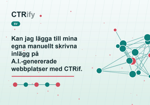 Kan jag lägga till mina egna manuellt skrivna inlägg på A.I.-genererade webbplatser med CTRify CMS?