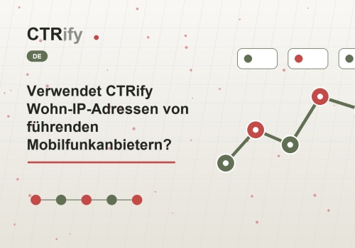 Verwendet CTRify Wohn-IP-Adressen von führenden Mobilfunkanbietern?