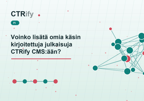 Voinko lisätä omia käsin kirjoitettuja julkaisuja CTRify CMS:ään?