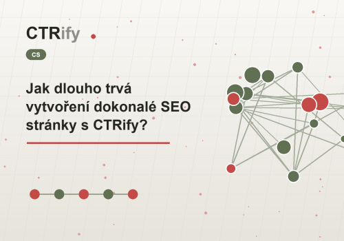 Jak dlouho trvá vytvoření dokonalé SEO stránky s CTRify?