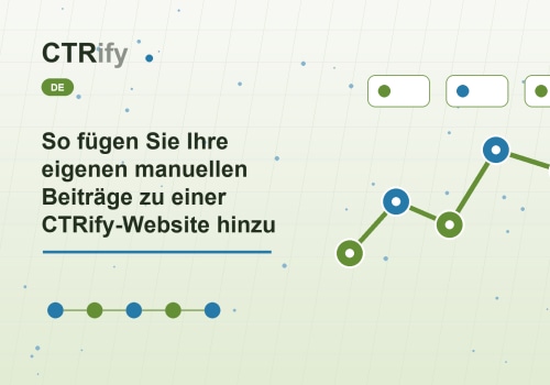So fügen Sie Ihre eigenen manuellen Beiträge zu einer CTRify-Website hinzu