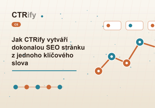 Jak CTRify vytváří dokonalou SEO stránku z jednoho klíčového slova