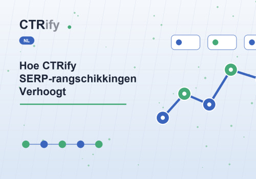 Hoe CTRify SERP-rangschikkingen Verhoogt
