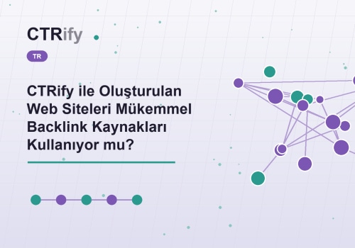 CTRify ile Oluşturulan Web Siteleri Mükemmel Backlink Kaynakları Kullanıyor mu?