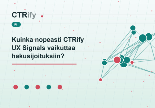 Kuinka nopeasti CTRify UX Signals vaikuttaa hakusijoituksiin?