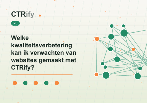 Welke kwaliteitsverbetering kan ik verwachten van websites gemaakt met CTRify?