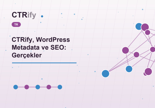 CTRify, WordPress Metadata ve SEO: Gerçekler