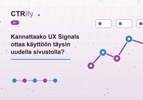 Kannattaako UX Signals ottaa käyttöön täysin uudella sivustolla?