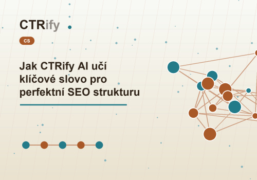 Jak CTRify AI učí klíčové slovo pro perfektní SEO strukturu
