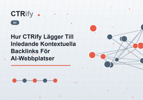 Hur CTRify Lägger Till Inledande Kontextuella Backlinks För AI-Webbplatser